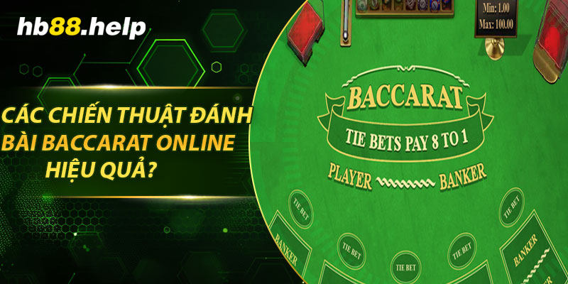 Các chiến thuật đánh bài baccarat online hiệu quả?