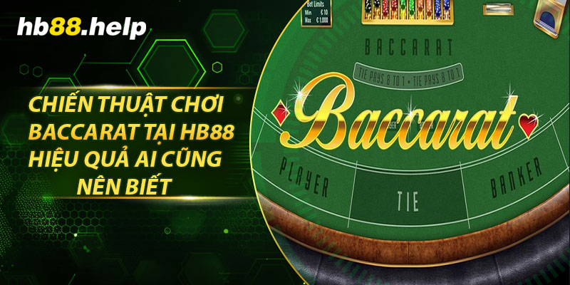 Chiến thuật chơi baccarat tại hb88 hiệu quả ai cũng nên biết