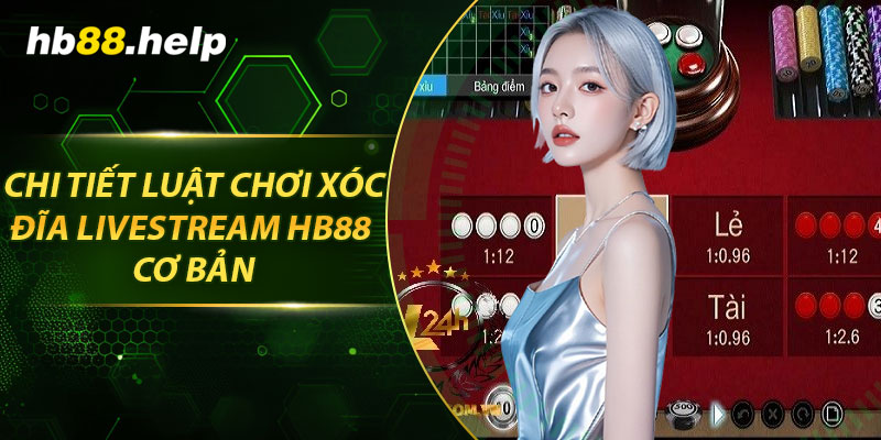 Chi tiết luật chơi xóc đĩa livestream hb88 cơ bản